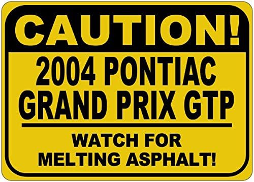 2004 04 Pontiac Grand Prix GTP זהירות נמסה שלט אספלט - 12 x 18 אינץ '